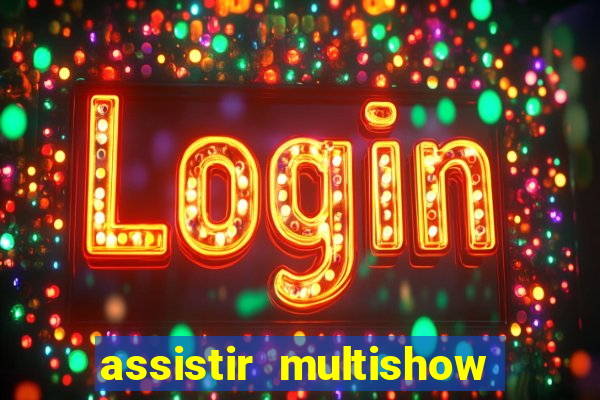 assistir multishow online ao vivo